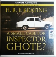 A Small Case for Inspector Ghote? written by H.R.F. Keating  performed by Sam Dastor on CD (Unabridged)